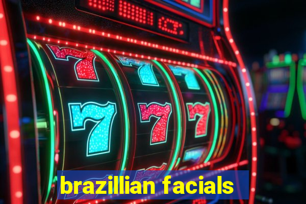 brazillian facials